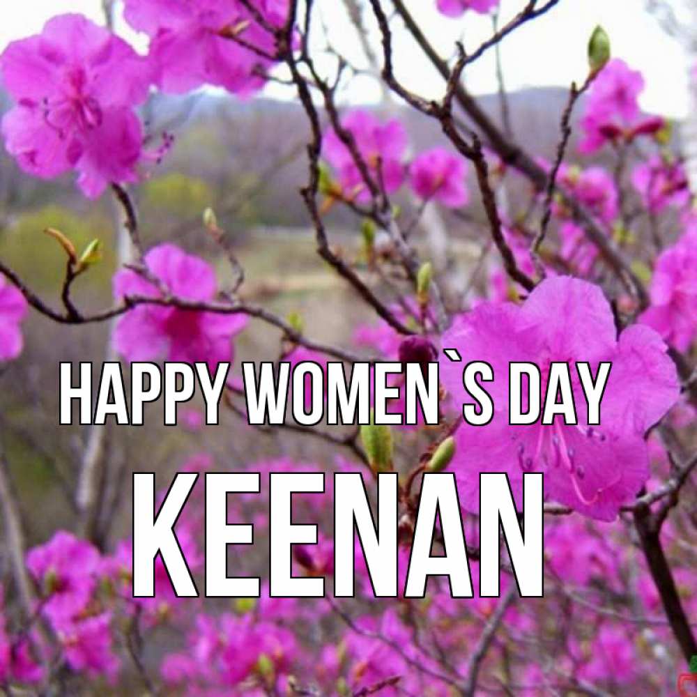 Greetings card с именем, Keenan happy women`s day международный женский день Greetings with text for free download 